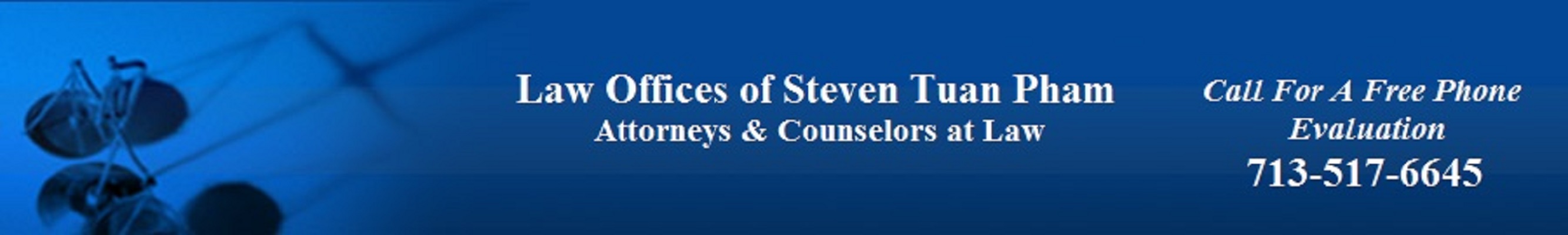 The Law Offices of Steven Tuan Pham - Houston Attorneys at Your Service